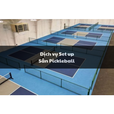 Dịch vụ Set Up Sân Pickleball - Siêu Thị Cầu Lông